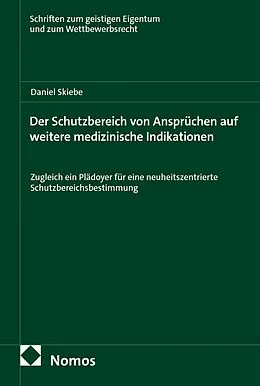 E-Book (pdf) Der Schutzbereich von Ansprüchen auf weitere medizinische Indikationen von Daniel Skiebe