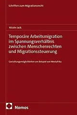 E-Book (pdf) Temporäre Arbeitsmigration im Spannungsverhältnis zwischen Menschenrechten und Migrationssteuerung von Nicole Jack