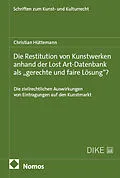 E-Book (pdf) Die Restitution von Kunstwerken anhand der Lost Art-Datenbank als gerechte und faire Lösung? von Christian Hüttemann