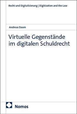 E-Book (pdf) Virtuelle Gegenstände im digitalen Schuldrecht von Andreas Daum