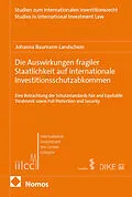 E-Book (pdf) Die Auswirkungen fragiler Staatlichkeit auf internationale Investitionsschutzabkommen von Johanna Baumann-Landschein