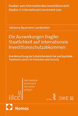 E-Book (pdf) Die Auswirkungen fragiler Staatlichkeit auf internationale Investitionsschutzabkommen von Johanna Baumann-Landschein