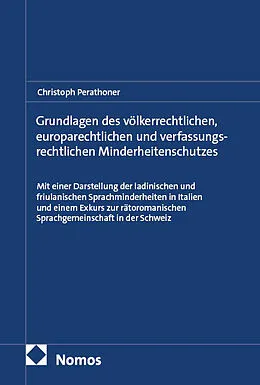 E-Book (pdf) Grundlagen des völkerrechtlichen, europarechtlichen und verfassungsrechtlichen Minderheitenschutzes von Christoph Perathoner