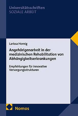 E-Book (pdf) Angehörigenarbeit in der medizinischen Rehabilitation von Abhängigkeitserkrankungen von Larissa Hornig