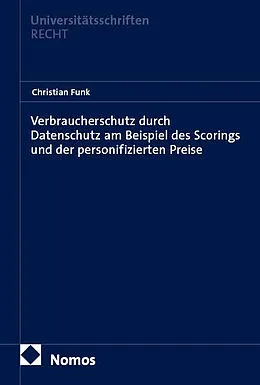E-Book (pdf) Verbraucherschutz durch Datenschutz am Beispiel des Scorings und der personifizierten Preise von Christian Funk
