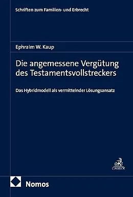 E-Book (pdf) Die angemessene Vergütung des Testamentsvollstreckers von Ephraim W. Kaup