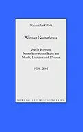 E-Book (epub) Wiener Kulturleute: Richard Pils, Verleger / Helmut Seethaler, Zetteldichter / Andreas Tarbuk, Neu-Buchhändler / Richard Jurst, Antiquar / Charles Alexander Joel, Dirigent / Hans Raimund, Schriftsteller / Roland Josef Leopold Neuwirth, Schrammler / Peter K von Alexander Glück