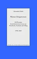 E-Book (epub) Wiener Zeitgenossen: Wolfgang Kubasta, Matscho / Andreas Steppan, Selfman / Günter Brödl / Gerda Theuermann, Bärennäherin / Richard Witzmann, Saitenfabrikant / Peter Ryborz, Maler / Silvia Kojevic / Thomas Hicker / Philipp Heinz / Herwig Pecoraro / Peter H von Alexander Glück