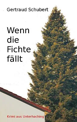 E-Book (epub) Wenn die Fichte fällt von Gertraud Schubert