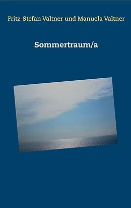 E-Book (epub) Sommertraum/a von Fritz-Stefan Valtner, Manuela Valtner