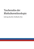 E-Book (epub) Taschenatlas der Blutkulturmikroskopie von Thomas Gehring, Christian Buechler, Claudio Neidhoefer