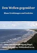 E-Book (epub) Den Wellen gegenüber von Anne Peschlow, Wolfgang Hügel, Petra Dobrovolny-Mühlenbach