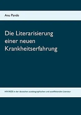 E-Book (epub) Die Literarisierung einer neuen Krankheitserfahrung von Anu Pande