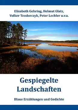 E-Book (epub) Gespiegelte Landschaften von Elisabeth Gehring, Helmut Glatz, Volker Teodorczyk