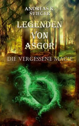 E-Book (epub) Legenden von Asgor von Andreas K. Stieger