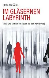 Kartonierter Einband Im gläsernen Labyrinth von Sibyl Schädeli