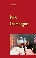E-Book (epub) Pink Champagne von Rainer Bressler