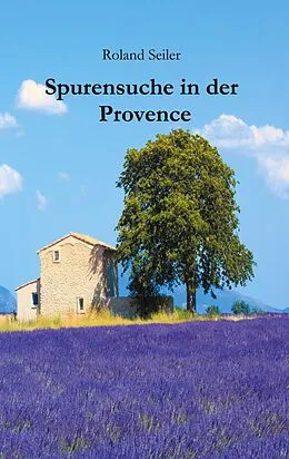 E-Book (epub) Spurensuche in der Provence von Seiler Roland