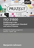 E-Book (epub) ISO 21500 - Einführung in den Projektmanagement-Standard und seine Prozesse von Benjamin Johnson