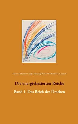 E-Book (epub) Die energiebasierten Reiche von Susanne Edelmann, Lady Nayla Og-Min, Adamus St. Germain
