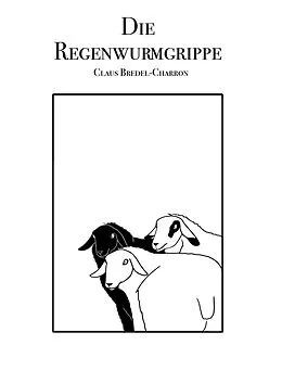 E-Book (epub) Die Regenwurmgrippe von Claus Bredel-Charron