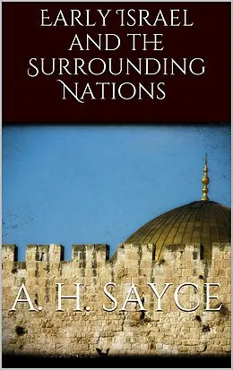 E-Book (epub) Early Israel and the Surrounding Nations von A. H. Sayce