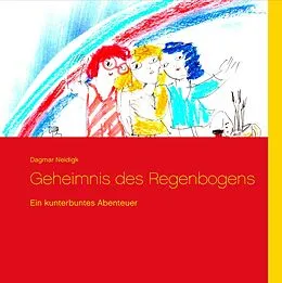 E-Book (epub) Geheimnis des Regenbogens von Dagmar Neidigk