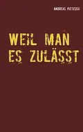 E-Book (epub) Weil man es zulässt von Andreas Pietzsch