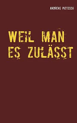 E-Book (epub) Weil man es zulässt von Andreas Pietzsch