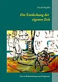 E-Book (epub) Die Entdeckung der eigenen Zeit von Harald Birgfeld