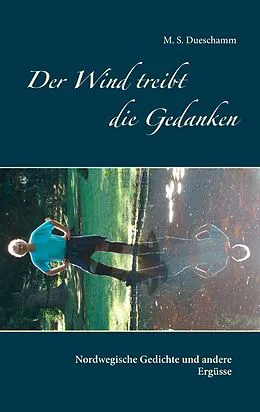 E-Book (epub) Der Wind treibt die Gedanken von M. S. Dueschamm