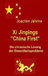 E-Book (epub) Xi Jinpings "China First" von Joachim Jahnke