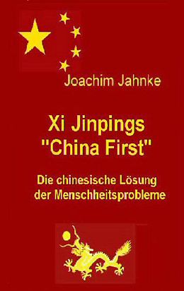 E-Book (epub) Xi Jinpings "China First" von Joachim Jahnke