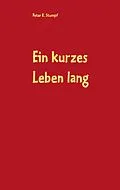 E-Book (epub) Ein kurzes Leben lang von Peter K. Stumpf