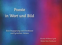 E-Book (epub) Poesie in Wort und Bild von Claudia Willmes, Walter Zeis