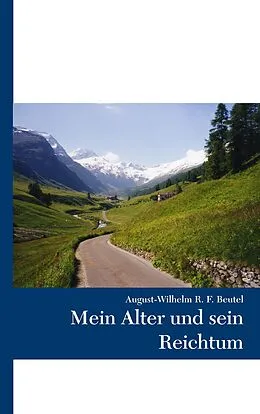 E-Book (epub) Mein Alter und sein Reichtum von August-Wilhelm R. F. Beutel