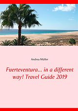 eBook (epub) Fuerteventura... in a different way! Travel Guide 2019 de Andrea Müller