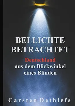 E-Book (epub) Bei Lichte betrachtet von Carsten Dethlefs