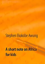 eBook (epub) A short note on Africa for kids de Stephen Ekokobe Awung