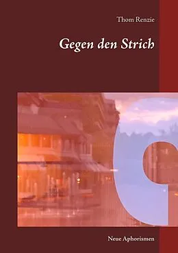 E-Book (epub) Gegen den Strich von Thom Renzie
