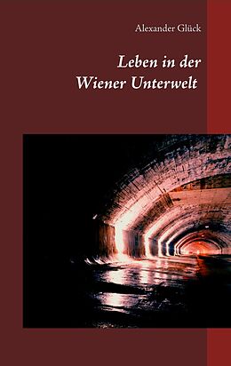 E-Book (epub) Leben in der Wiener Unterwelt von Alexander Glück