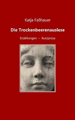 E-Book (epub) Die Trockenbeerenauslese von Katja Faßhauer
