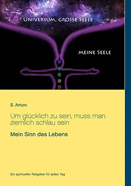 E-Book (epub) Um glücklich zu sein, muss man ziemlich schlau sein von S. Amon