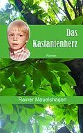E-Book (epub) Das Kastanienherz von Rainer Mauelshagen