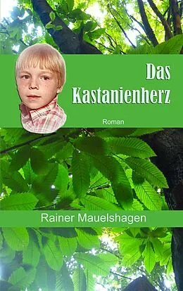 E-Book (epub) Das Kastanienherz von Rainer Mauelshagen