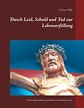 E-Book (epub) Durch Leid, Schuld und Tod zur Lebenserfüllung von Günter Eble