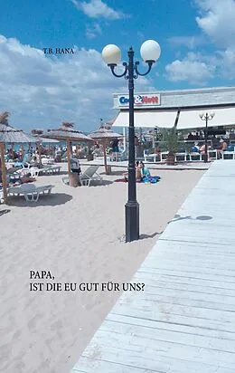 E-Book (epub) Papa, ist die EU gut für uns? von T. B. Hana