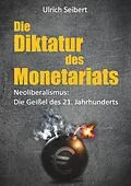 E-Book (epub) Die Diktatur des Monetariats von Ulrich Seibert