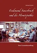 E-Book (epub) Ferdinand Sauerbruch und die Homöopathie von Michael Scholz