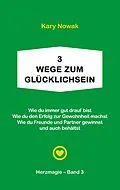 E-Book (epub) 3 Wege zum Glücklichsein von Kary Nowak